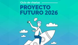 Proyecto Futuro 2026: Ciclo de charlas pensado para a universidades y colegios
